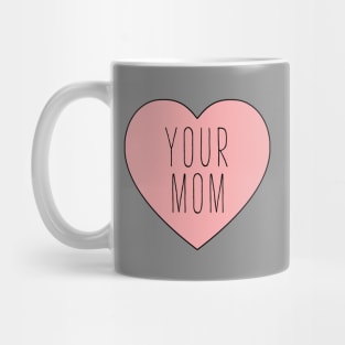 I Love Your Mom Heart Mug